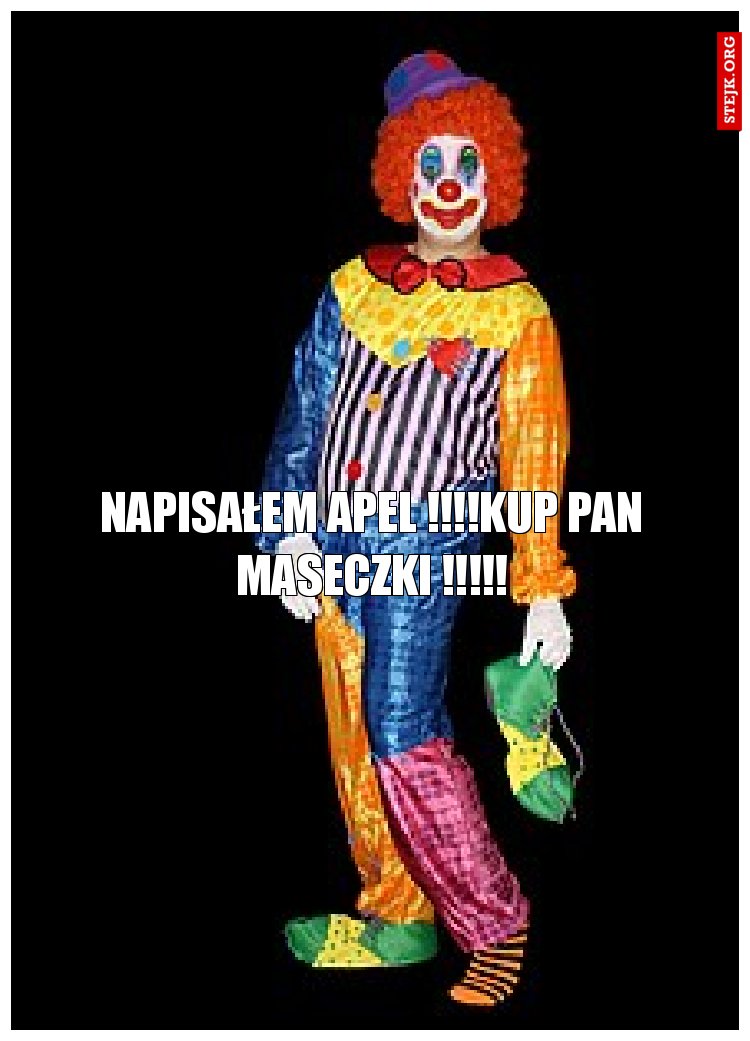 NAPISAŁEM APEL !!!!KUP PAN MASECZKI !!!!!