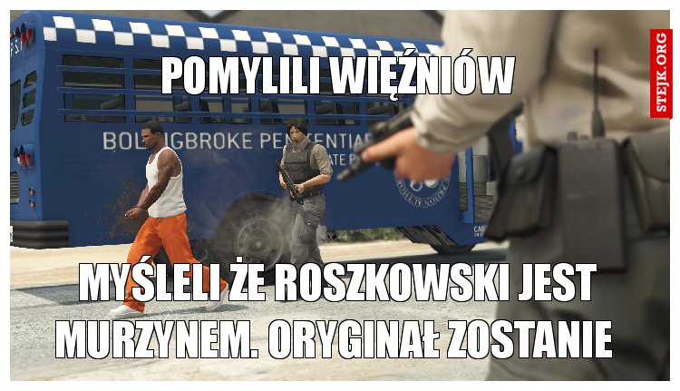 pomylili więźniów