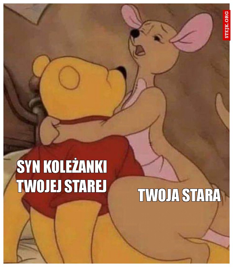 Syn koleżanki twojej starej