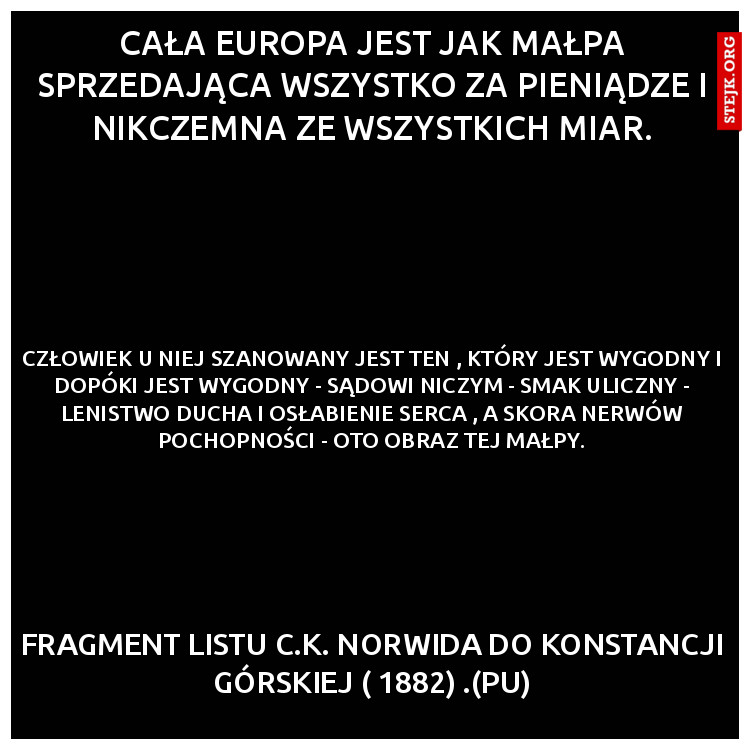 cała europa jest jak małpa sprzedająca wszystko za pieniądze i nikczemna ze wszystkich miar.
