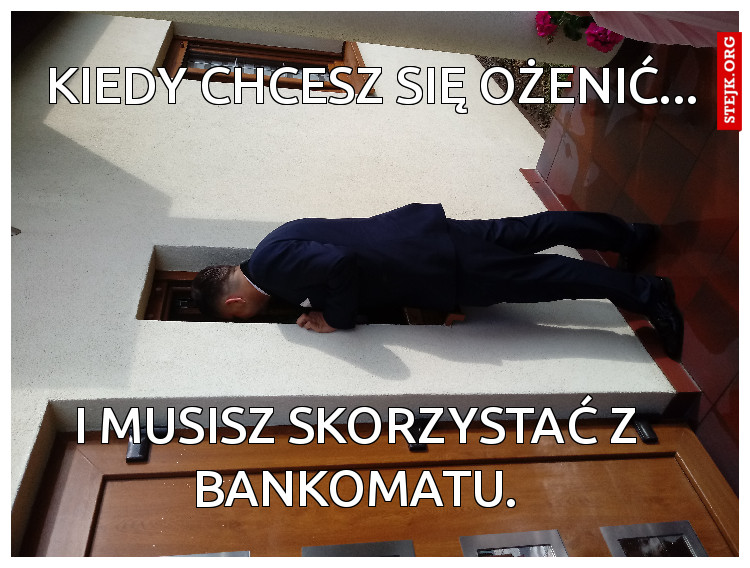 Kiedy chcesz się ożenić...