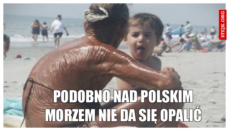 Podobno nad polskim morzem nie da się opalić