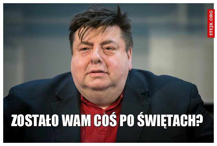 ZOSTAŁO WAM COŚ PO ŚWIĘTACH?