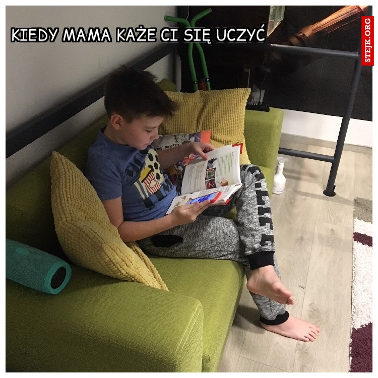 kiedy mama każe ci się uczyć