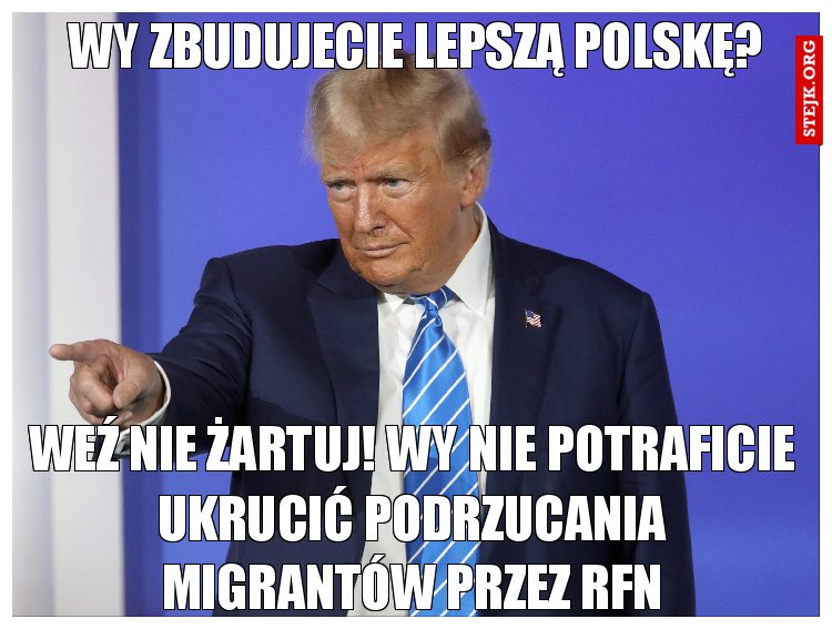 Wy zbudujecie lepszą Polskę?