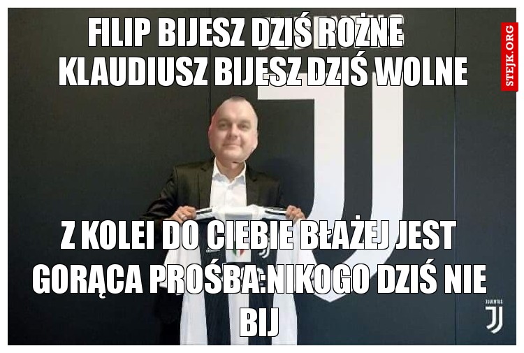 Filip bijesz dziś rożne