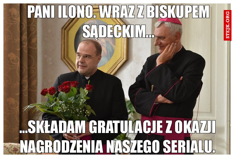 Pani Ilono. Wraz z biskupem sądeckim...