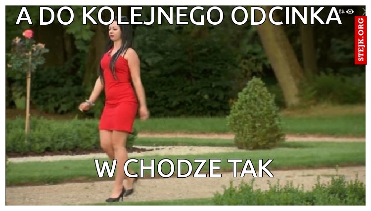 A DO KOLEJNEGO ODCINKA 