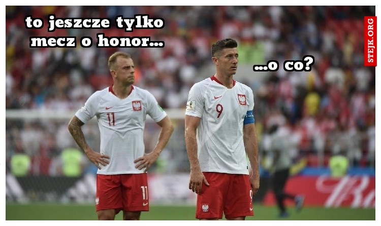 to jeszcze tylko mecz o honor...