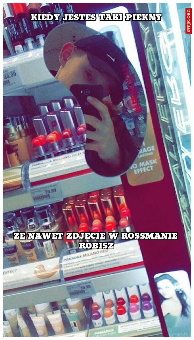 kiedy jestes taki piekny