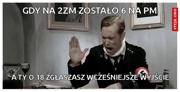 Gdy na 2zm zostało 6 na pm