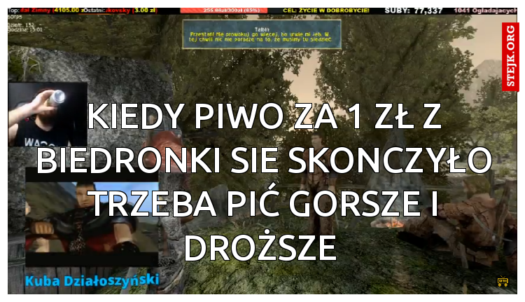 kiedy piwo za 1 zł z biedronki sie skonczyło trzeba pić gorsze i droższe 