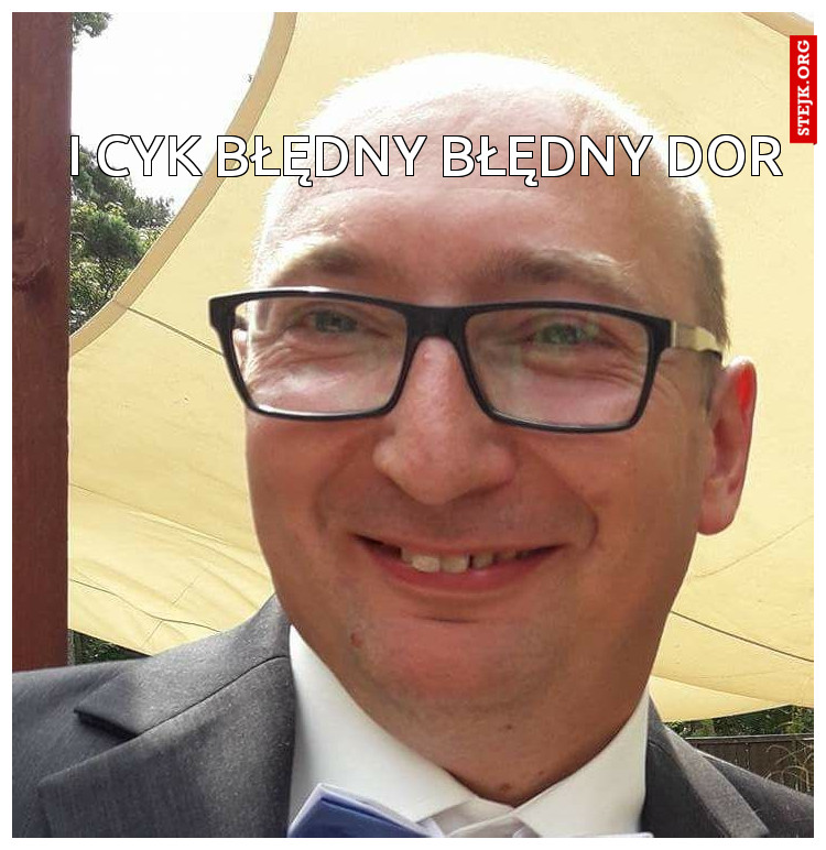 I cyk błędny błędny dor 