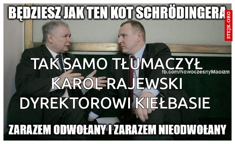 Tak samo tłumaczył Karol Rajewski Dyrektorowi kiełbasie 