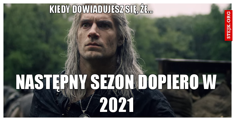 KIEDY DOWIADUJESZ SIĘ, ŻE...
