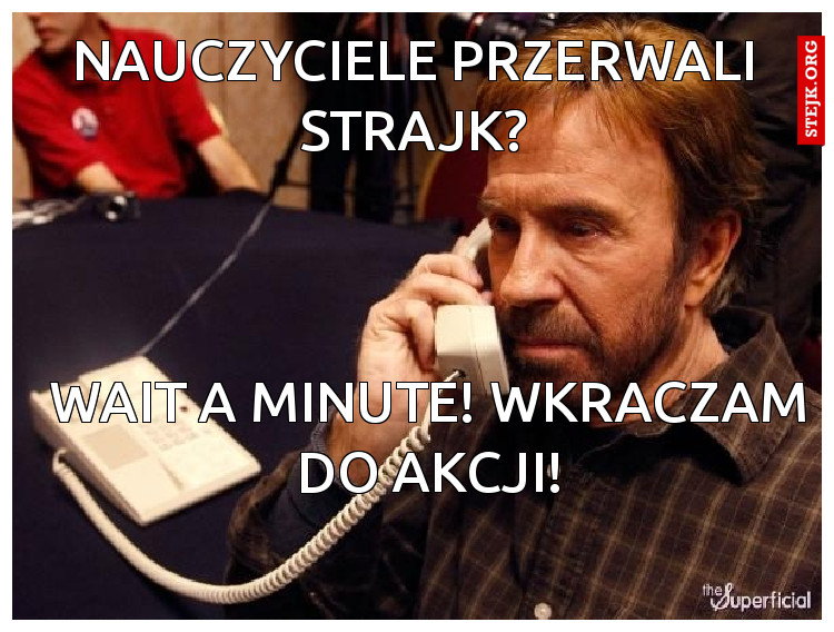 Nauczyciele przerwali strajk? Wait a minute - wkraczam do akcji...
