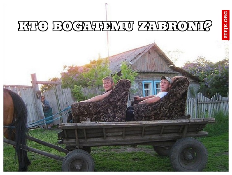 Kto bogatemu zabroni?