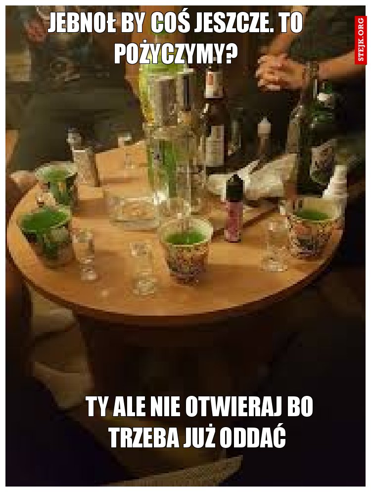 Jebnoł by coś jeszcze. To pożyczymy?