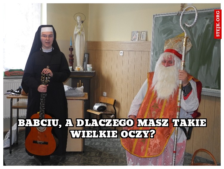 babciu, a dlaczego masz takie wielkie oczy?