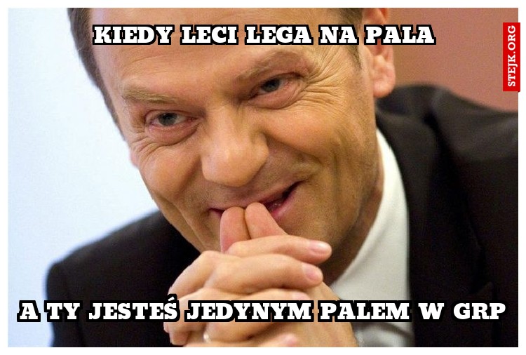 Kiedy leci lega na pala