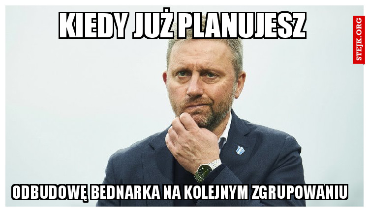Kiedy już planujesz 