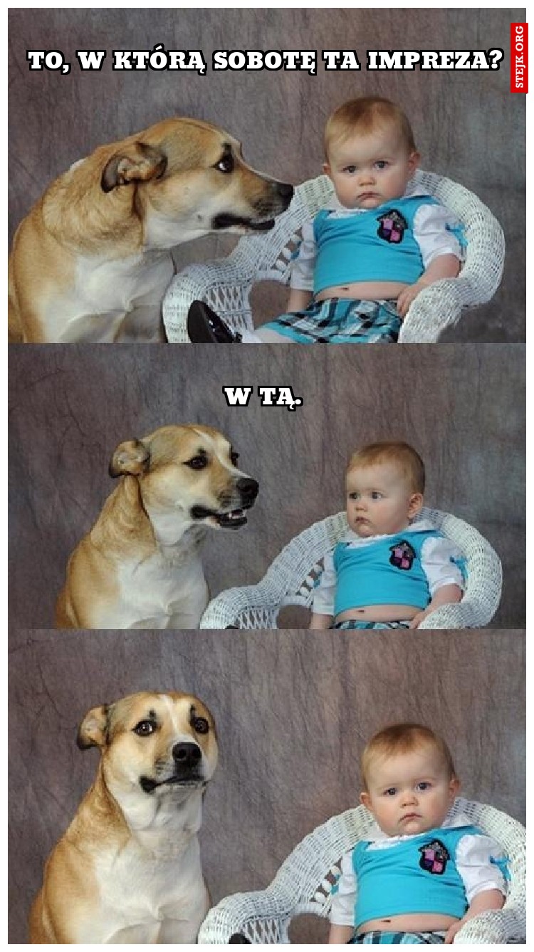 To, w którą sobotę ta impreza?