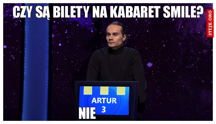 CZY są bilety na kabaret smile?
