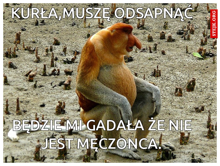 Kurła,muszę odsapnąć