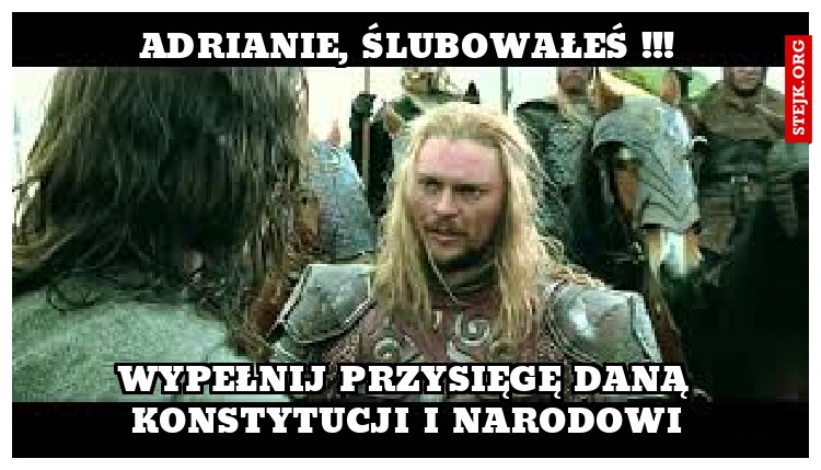 ADRIANIE, ŚLUBOWAŁEŚ !!!