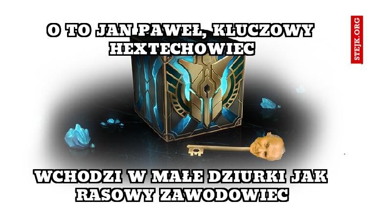 o to jan paweł, kluczowy hextechowiec