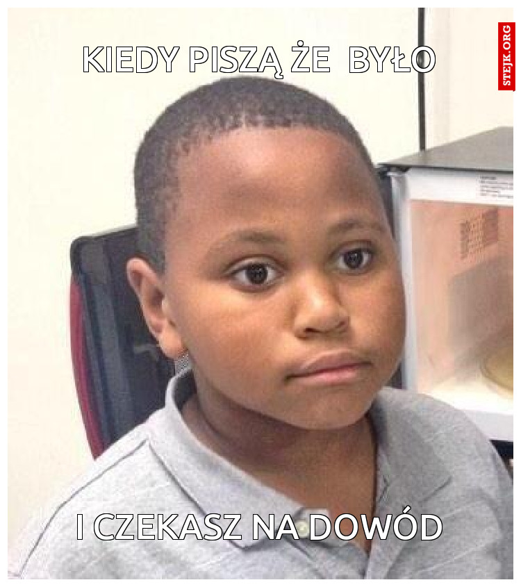 Kiedy piszą że  było