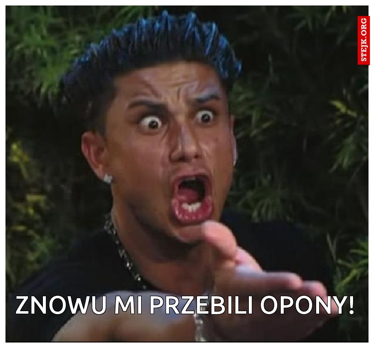 ZNowu mi przebili opony!