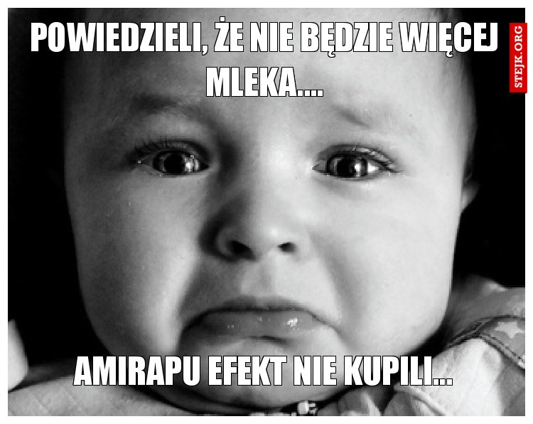 Powiedzieli, że nie będzie więcej mleka....