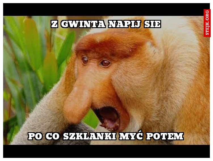 z gwinta napij sie