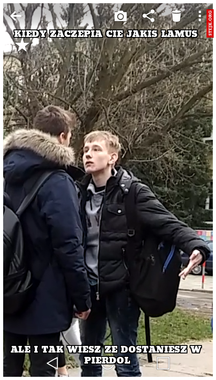 kiedy zaczepia cie jakis lamus