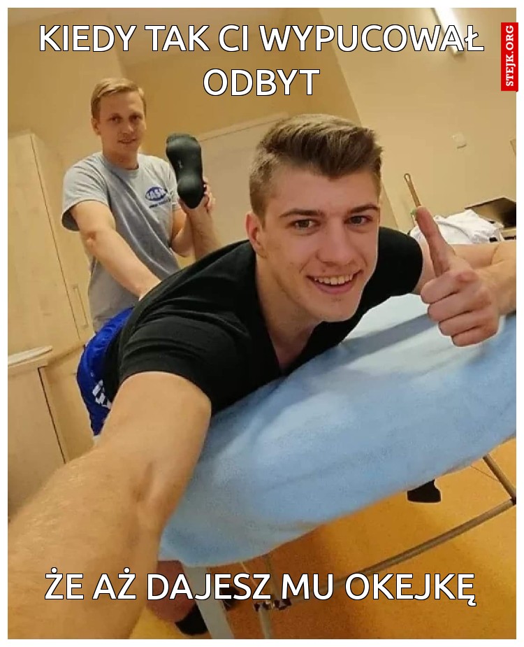 Kiedy tak ci wypucował odbyt