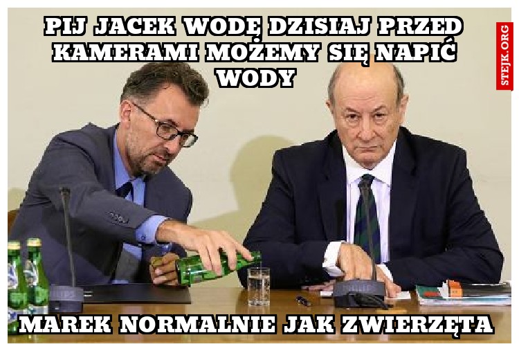 pij Jacek wodę dzisiaj przed kamerami możemy się napić wody