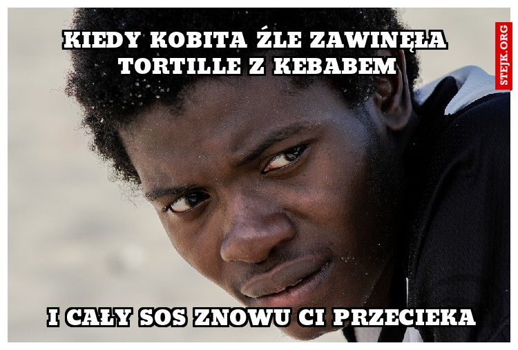 Kiedy kobita źle zawinęła tortille z kebabem