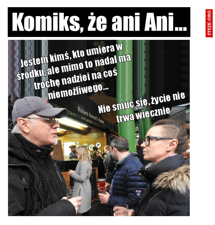 Jestem kimś, kto umiera w środku, ale mimo to nadal ma trochę nadziei na coś niemożliwego...