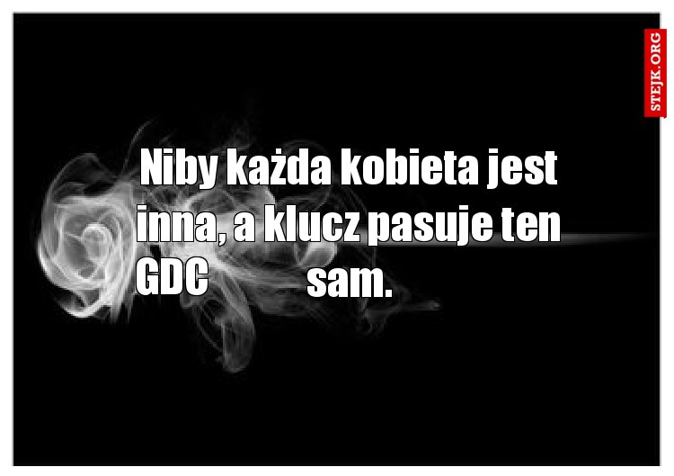 Niby każda kobieta jest inna, a klucz pasuje ten sam.