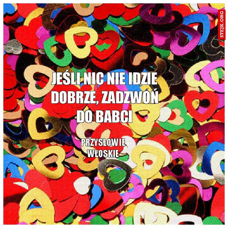 Jeśli nic nie idzie dobrze, zadzwoń do babci