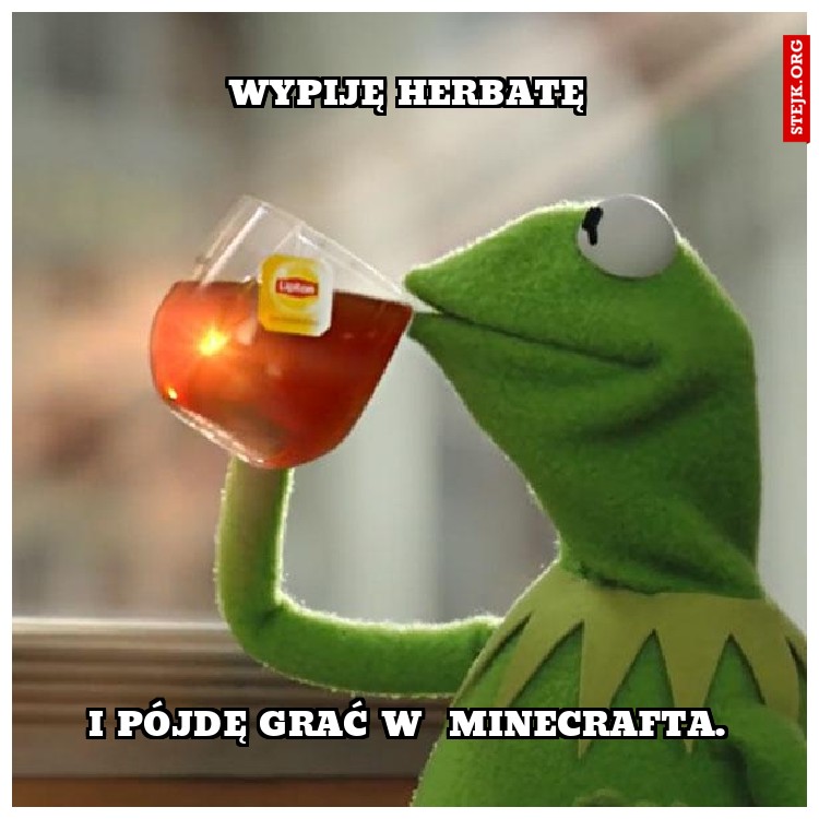 wypiję herbatę