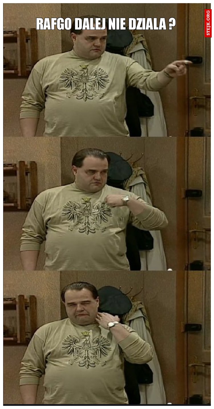 Rafgo dalej nie dziala ?