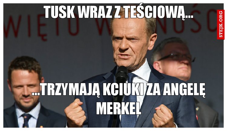 Tusk wraz z teściową...