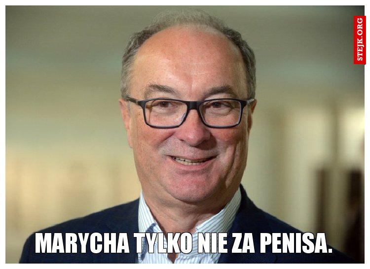 Marycha tylko nie za Penisa.