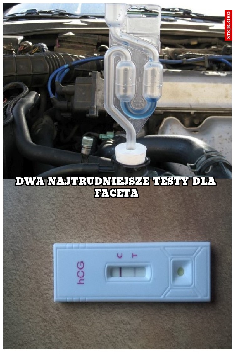 Dwa najtrudniejsze testy dla faceta