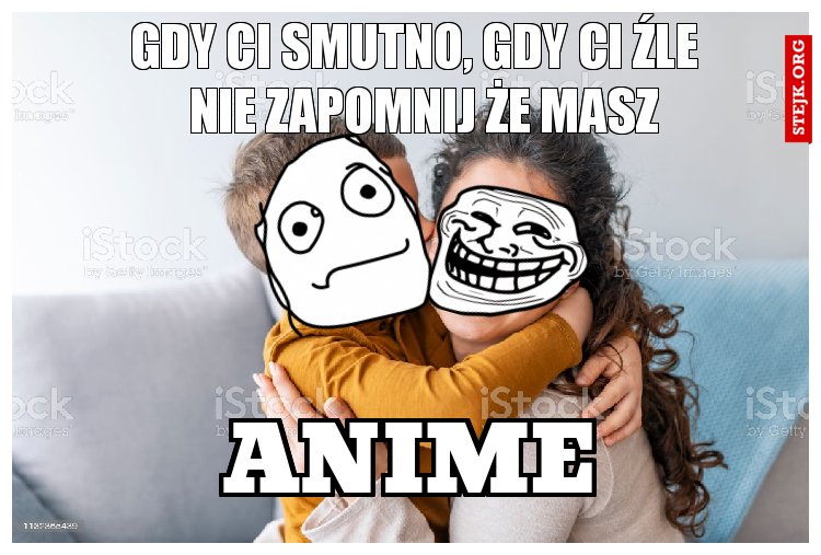 Gdy ci smutno, gdy ci źle