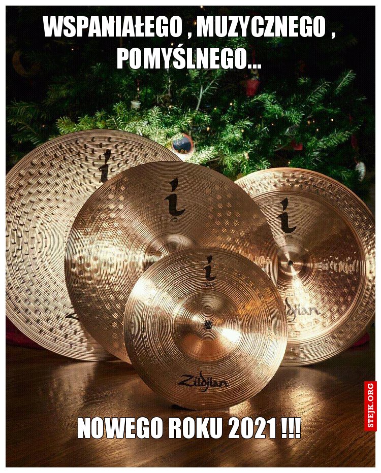 Wspaniałego , muzycznego , pomyślnego...