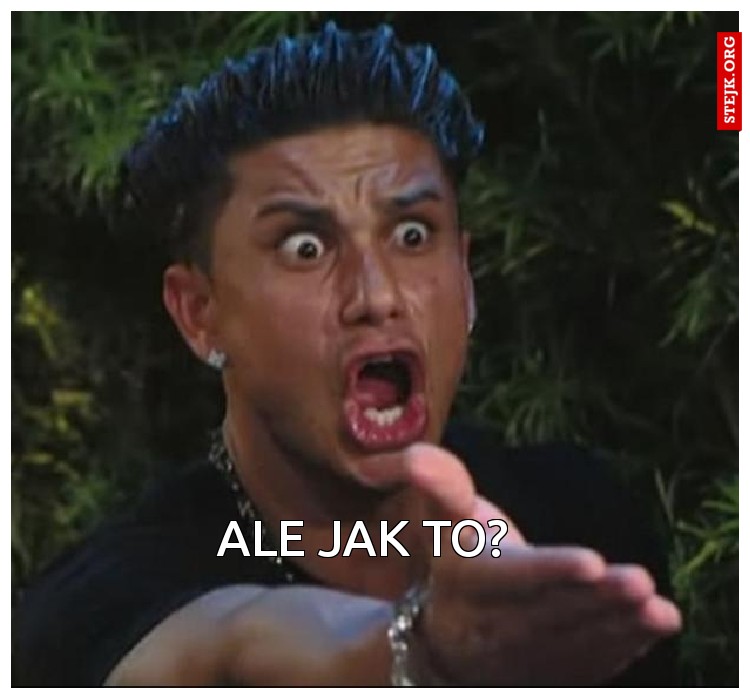 Ale jak to? 
