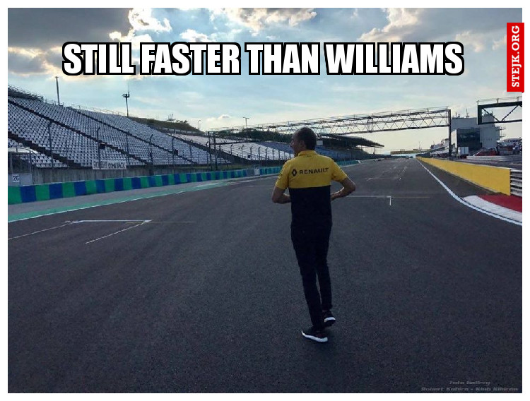 STILL FASTER THAN WILLIAMS
